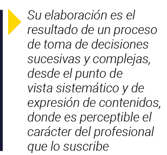  Su elaboración es el resultado de un proceso de toma de decisiones sucesivas y complejas, desde el punto de vista si   