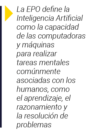  La EPO define la Inteligencia Artificial como la capacidad de las computadoras y máquinas para realizar tareas menta   