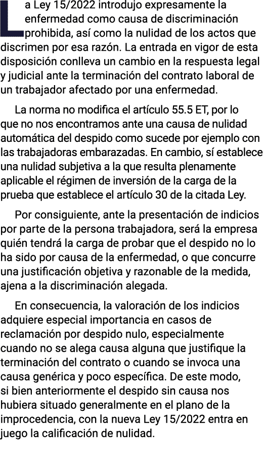La Ley 15 2022 introdujo expresamente la enfermedad como causa de discriminación prohibida, así como la nulidad de lo   
