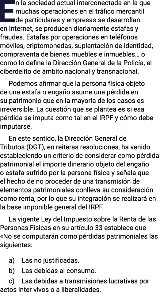 En la sociedad actual interconectada en la que muchas operaciones en el tráfico mercantil de particulares y empresas    