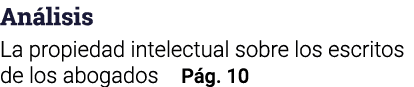 Análisis La propiedad intelectual sobre los escritos de los abogados Pág  10