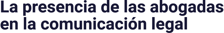 La presencia de las abogadas en la comunicación legal