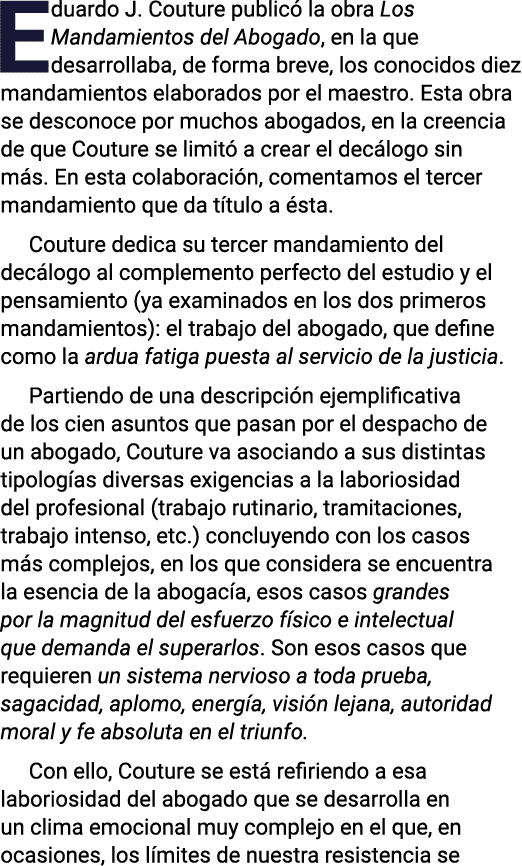 Eduardo J  Couture publicó la obra Los Mandamientos del Abogado, en la que desarrollaba, de forma breve, los conocido   