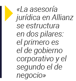   La asesoría jurídica en Allianz se estructura en dos pilares: el primero es el de gobierno corporativo y el segundo   