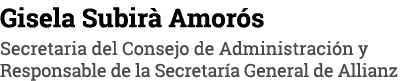 Gisela Subirà Amorós Secretaria del Consejo de Administración y Responsable de la Secretaría General de Allianz