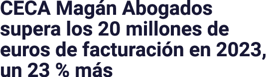 CECA Magán Abogados supera los 20 millones de euros de facturación en 2023, un 23 % más