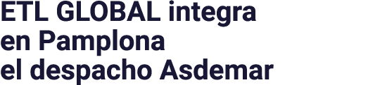 ETL GLOBAL integra en Pamplona el despacho Asdemar