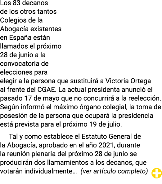 Los 83 decanos de los otros tantos Colegios de la Abogacía existentes en España están llamados el próximo 28 de junio   
