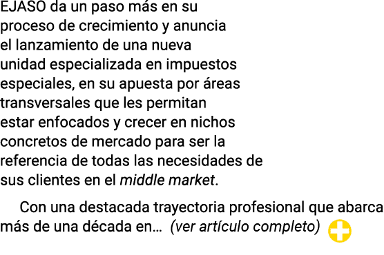 EJASO da un paso más en su proceso de crecimiento y anuncia el lanzamiento de una nueva unidad especializada en impue   