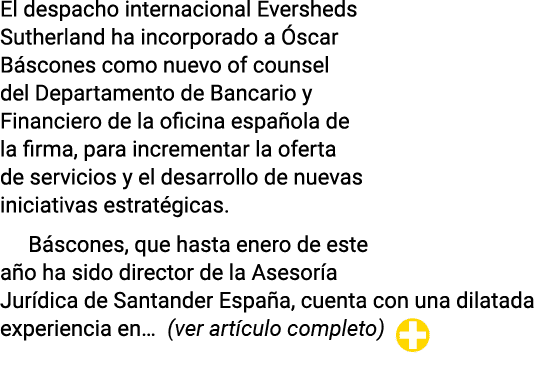 El despacho internacional Eversheds Sutherland ha incorporado a Óscar Báscones como nuevo of counsel del Departamento   