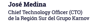 José Medina Chief Technology Officer (CTO) de la Región Sur del Grupo Karnov