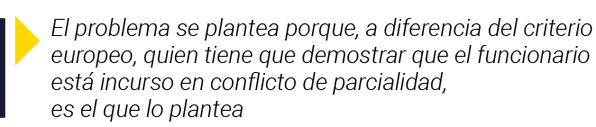  El problema se plantea porque, a diferencia del criterio europeo, quien tiene que demostrar que el funcionario está    