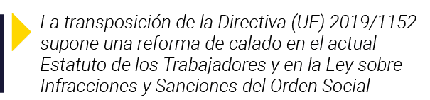  La transposición de la Directiva (UE) 2019 1152 supone una reforma de calado en el actual Estatuto de los Trabajador   