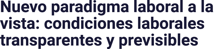 Nuevo paradigma laboral a la vista: condiciones laborales transparentes y previsibles