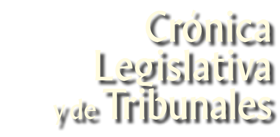 Crónica Legislativa y de Tribunales