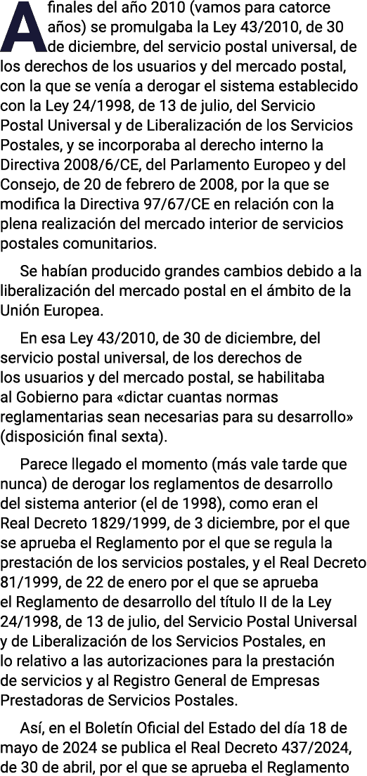 A finales del año 2010 (vamos para catorce años) se promulgaba la Ley 43 2010, de 30 de diciembre, del servicio posta   