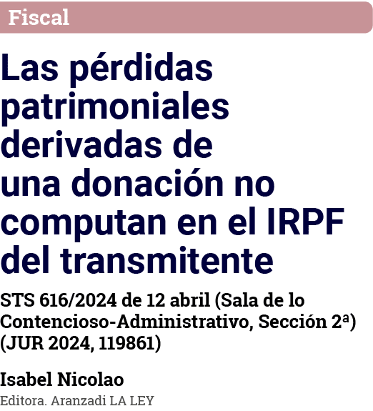 Fiscal Las pérdidas patrimoniales derivadas de una donación no computan en el IRPF del transmitente STS 616 2024 de 1   