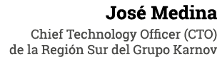 José Medina Chief Technology Officer (CTO) de la Región Sur del Grupo Karnov