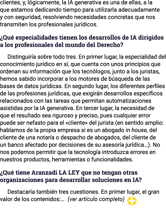 clientes, y, lógicamente, la IA generativa es una de ellas, a la que estamos dedicando tiempo para utilizarla adecuad   