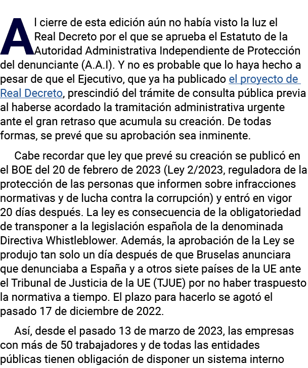 Al cierre de esta edición aún no había visto la luz el Real Decreto por el que se aprueba el Estatuto de la Autoridad   