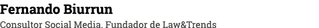 Fernando Biurrun Consultor Social Media  Fundador de Law&Trends