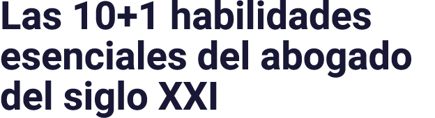 Las 10+1 habilidades esenciales del abogado del siglo XXI