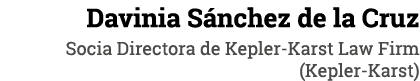 Davinia Sánchez de la Cruz Socia Directora de Kepler-Karst Law Firm (Kepler-Karst)