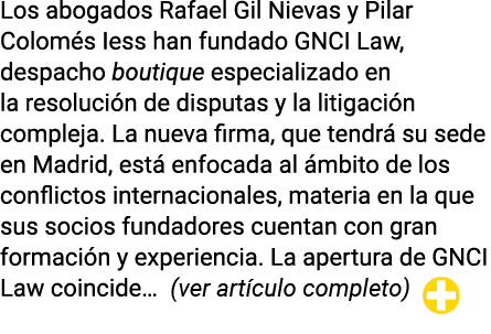 Los abogados Rafael Gil Nievas y Pilar Colomés Iess han fundado GNCI Law, despacho boutique especializado en la resol   