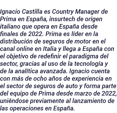 Ignacio Castilla es Country Manager de Prima en España, insurtech de origen italiano que opera en España desde finale   