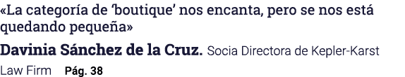  La categoría de  boutique  nos encanta, pero se nos está quedando pequeña  Davinia Sánchez de la Cruz  Socia Directo   