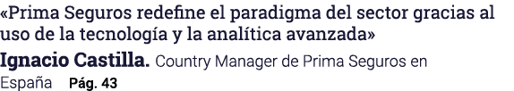  Prima Seguros redefine el paradigma del sector gracias al uso de la tecnología y la analítica avanzada  Ignacio Cast   