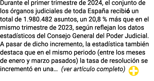 Durante el primer trimestre de 2024, el conjunto de los órganos judiciales de toda España recibió un total de 1 980 4   