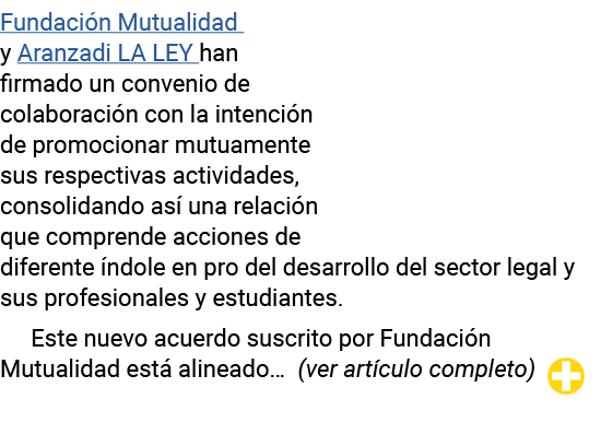 Fundación Mutualidad y Aranzadi LA LEY han firmado un convenio de colaboración con la intención de promocionar mutuam   