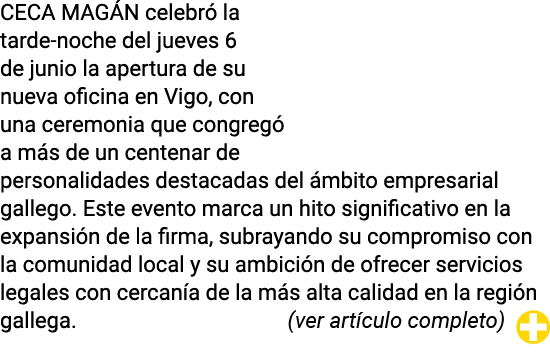 CECA MAGÁN celebró la tarde-noche del jueves 6 de junio la apertura de su nueva oficina en Vigo, con una ceremonia qu   