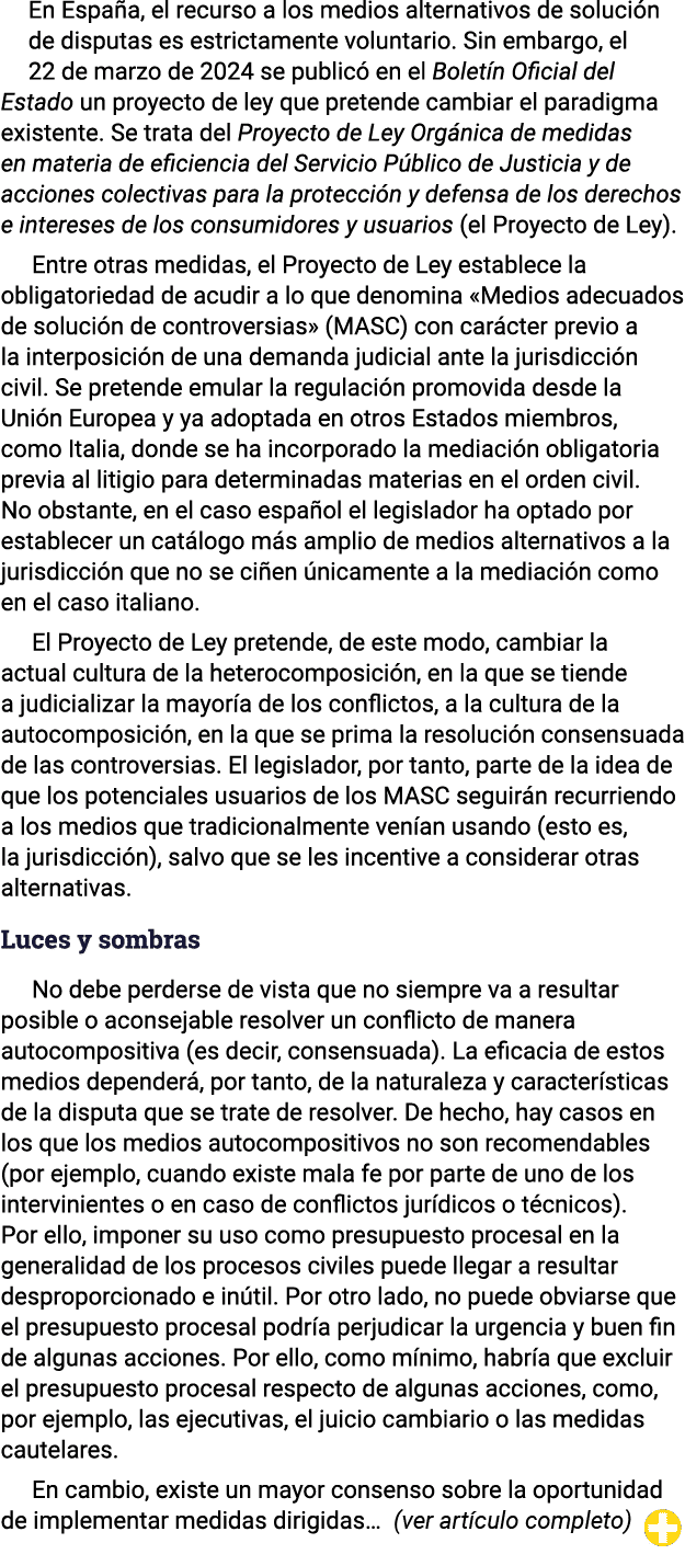  En España, el recurso a los medios alternativos de solución de disputas es estrictamente voluntario  Sin embargo, el   