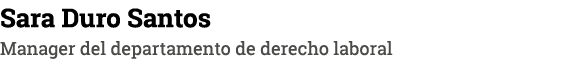 Sara Duro Santos Manager del departamento de derecho laboral