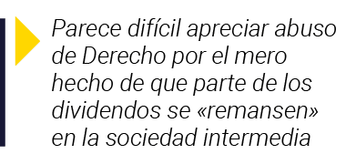  Parece difícil apreciar abuso de Derecho por el mero hecho de que parte de los dividendos se  remansen  en la socied   