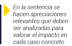  En la sentencia se hacen apreciaciones relevantes que deben ser analizadas para valorar el impacto en cada caso conc   