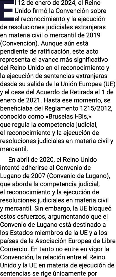 El 12 de enero de 2024, el Reino Unido firmó la Convención sobre el reconocimiento y la ejecución de resoluciones jud   