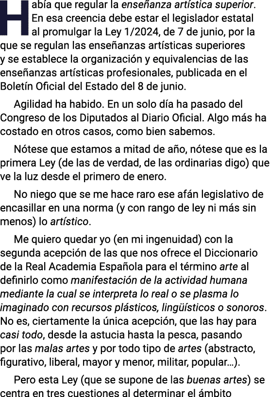 Había que regular la enseñanza artística superior  En esa creencia debe estar el legislador estatal al promulgar la L   