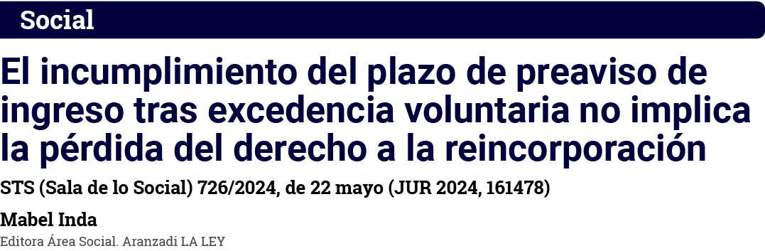 Social El incumplimiento del plazo de preaviso de ingreso tras excedencia voluntaria no implica la pérdida del derech   