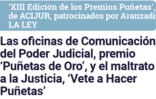 XIII Edición de los Premios Puñetas , de ACIJUR, patrocinados por Aranzadi LA LEY Las oficinas de Comunicación del P   