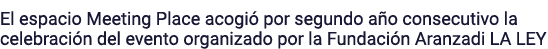 El espacio Meeting Place acogió por segundo año consecutivo la celebración del evento organizado por la Fundación Ara   