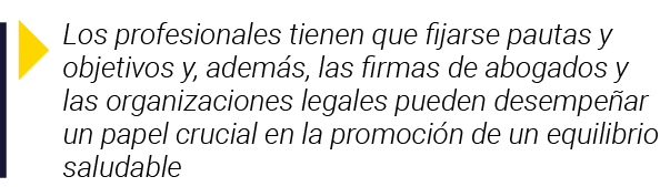  Los profesionales tienen que fijarse pautas y objetivos y, además, las firmas de abogados y las organizaciones legal   