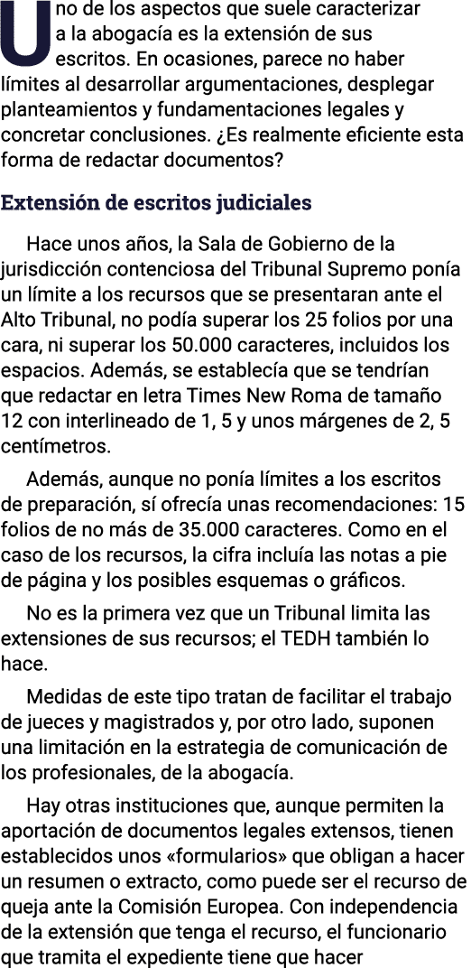 Uno de los aspectos que suele caracterizar a la abogacía es la extensión de sus escritos  En ocasiones, parece no hab   