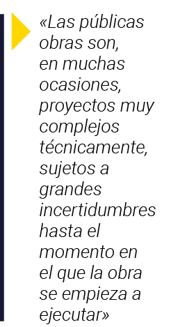   Las públicas obras son, en muchas ocasiones, proyectos muy complejos técnicamente, sujetos a grandes incertidumbres   