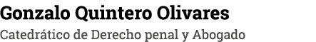 Gonzalo Quintero Olivares Catedrático de Derecho penal y Abogado
