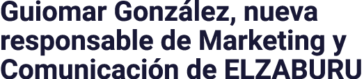 Guiomar González, nueva responsable de Marketing y Comunicación de ELZABURU