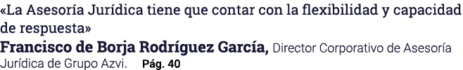  La Asesoría Jurídica tiene que contar con la flexibilidad y capacidad de respuesta  Francisco de Borja Rodríguez Gar   