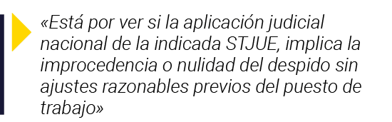   Está por ver si la aplicación judicial nacional de la indicada STJUE, implica la improcedencia o nulidad del despid   
